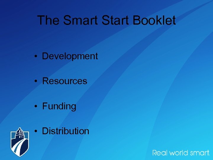The Smart Start Booklet • Development • Resources • Funding • Distribution 
