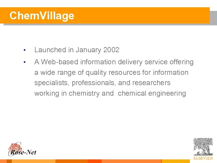 Chem. Village • Launched in January 2002 • A Web-based information delivery service offering