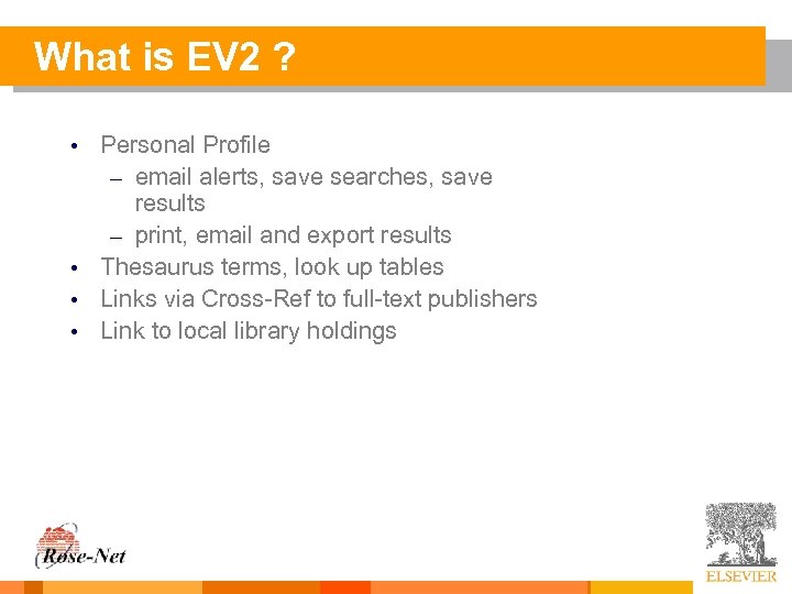 What is EV 2 ? Personal Profile – email alerts, save searches, save results