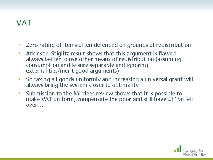VAT • Zero rating of items often defended on grounds of redistribution • Atkinson-Stiglitz