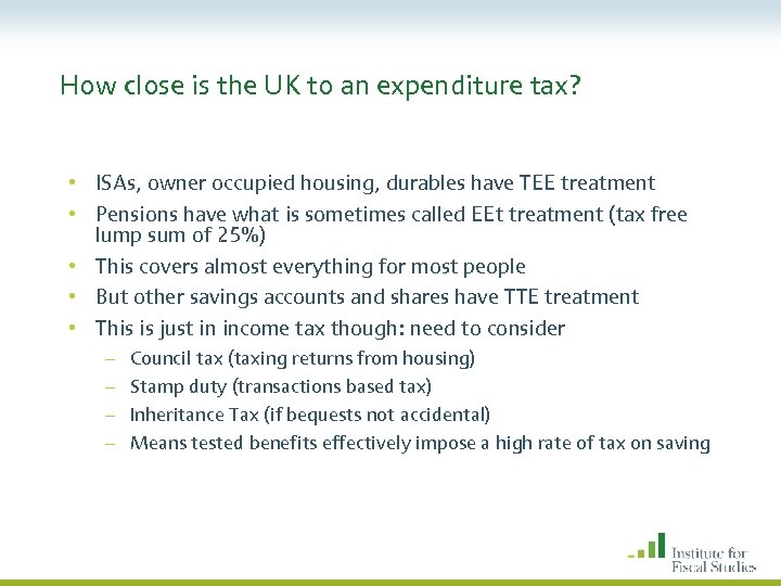 How close is the UK to an expenditure tax? • ISAs, owner occupied housing,