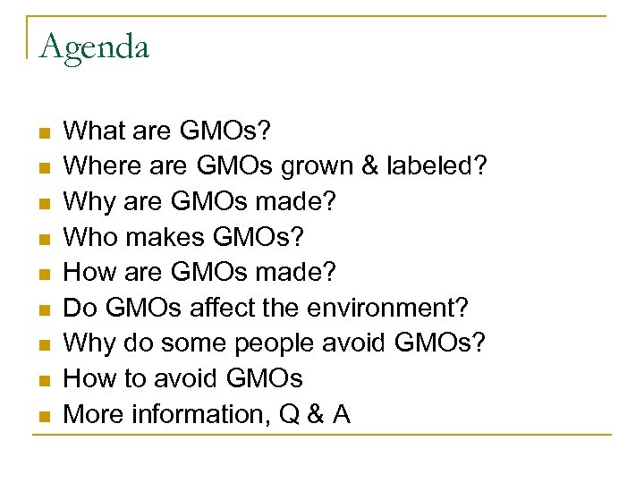 Agenda n n n n n What are GMOs? Where are GMOs grown &