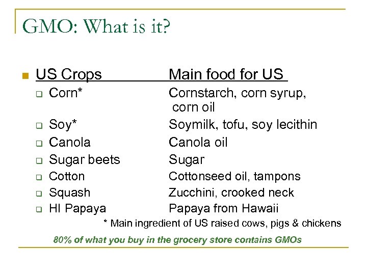GMO: What is it? n US Crops q q q q Main food for
