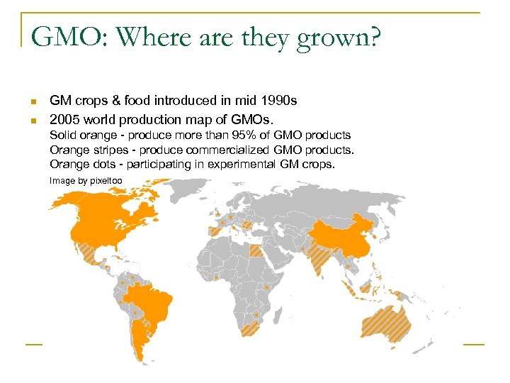 GMO: Where are they grown? n n GM crops & food introduced in mid