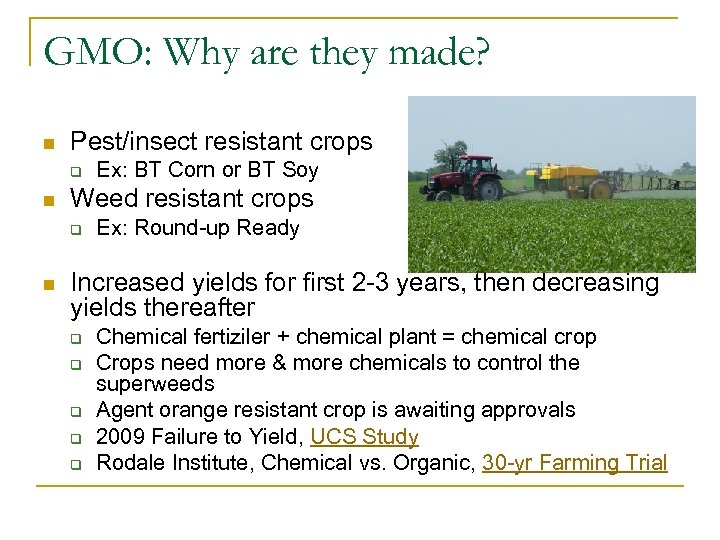 GMO: Why are they made? n Pest/insect resistant crops q n Weed resistant crops