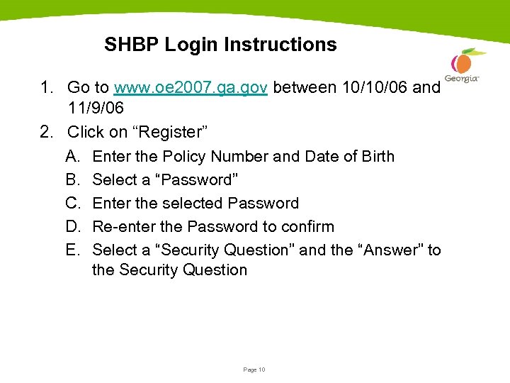 SHBP Login Instructions 1. Go to www. oe 2007. ga. gov between 10/10/06 and