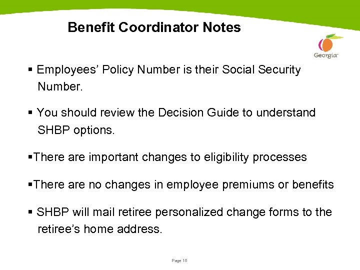 Benefit Coordinator Notes § Employees’ Policy Number is their Social Security Number. § You