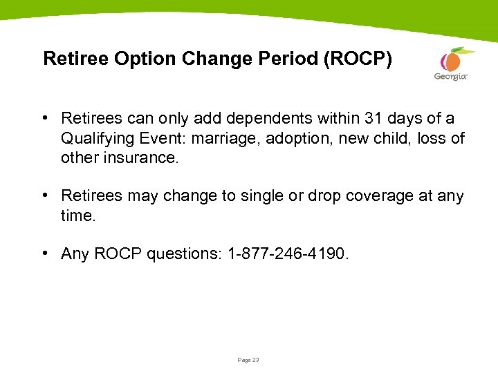 Retiree Option Change Period (ROCP) • Retirees can only add dependents within 31 days