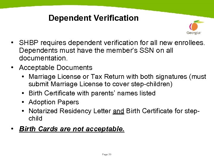 Dependent Verification • SHBP requires dependent verification for all new enrollees. Dependents must have