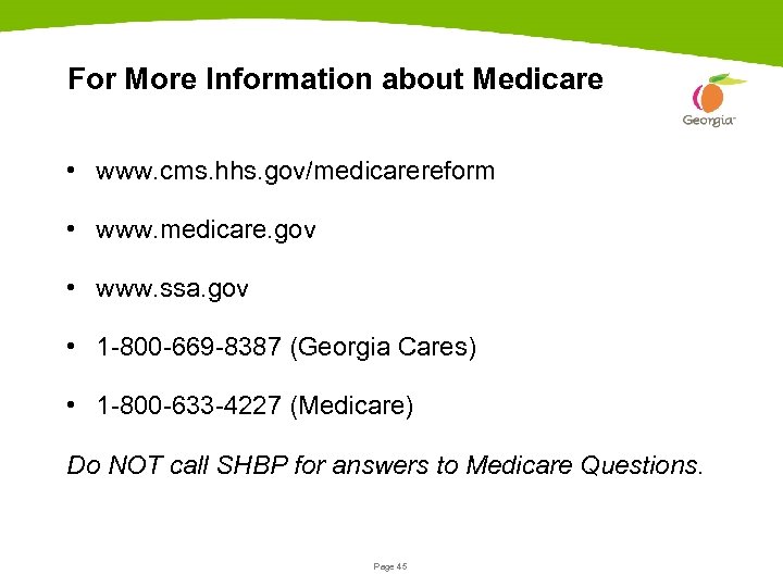 For More Information about Medicare • www. cms. hhs. gov/medicarereform • www. medicare. gov