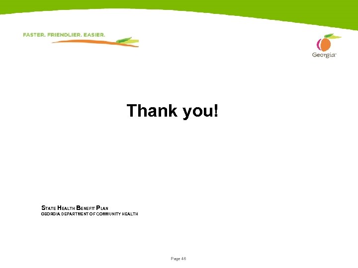 Thank you! STATE HEALTH BENEFIT PLAN GEORGIA DEPARTMENT OF COMMUNITY HEALTH Page 46 