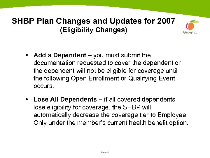 SHBP Plan Changes and Updates for 2007 (Eligibility Changes) • Add a Dependent –