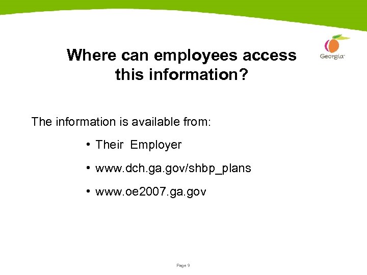 Where can employees access this information? The information is available from: • Their Employer