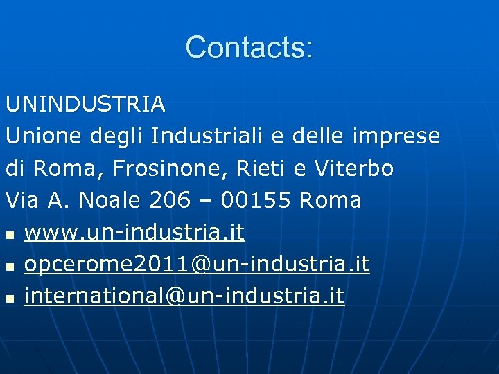 Contacts: UNINDUSTRIA Unione degli Industriali e delle imprese di Roma, Frosinone, Rieti e Viterbo