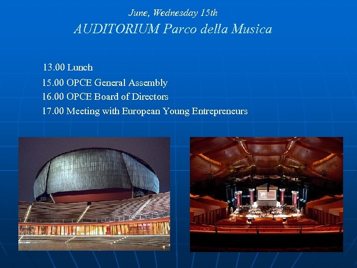 June, Wednesday 15 th AUDITORIUM Parco della Musica 13. 00 Lunch 15. 00 OPCE