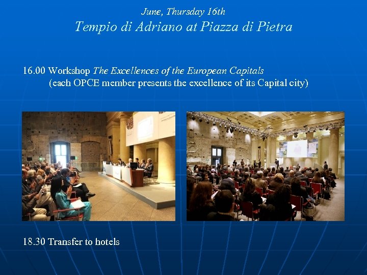 June, Thursday 16 th Tempio di Adriano at Piazza di Pietra 16. 00 Workshop