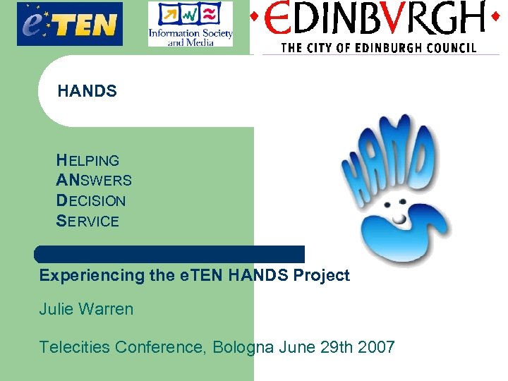 Partner’s Logo HANDS HELPING ANSWERS DECISION SERVICE Experiencing the e. TEN HANDS Project Julie