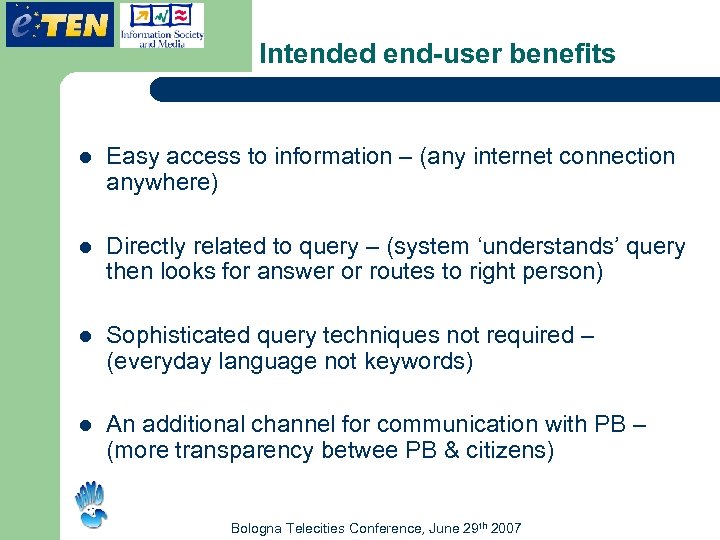 Intended end-user benefits l Easy access to information – (any internet connection anywhere) l