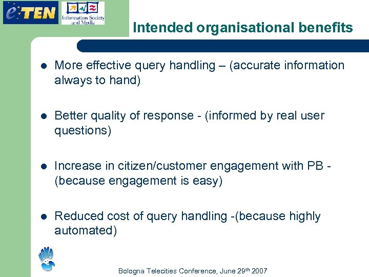 Intended organisational benefits l More effective query handling – (accurate information always to hand)