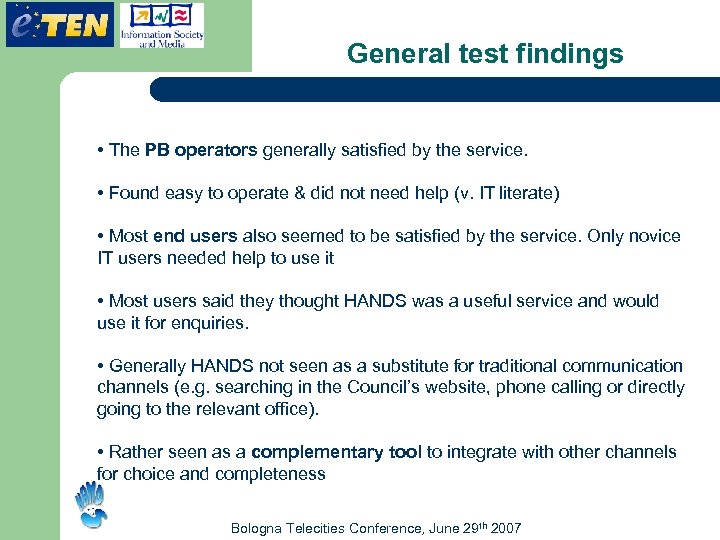 General test findings • The PB operators generally satisfied by the service. • Found