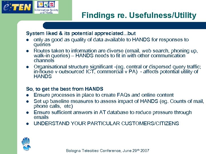 Findings re. Usefulness/Utility System liked & its potential appreciated. . . but l only