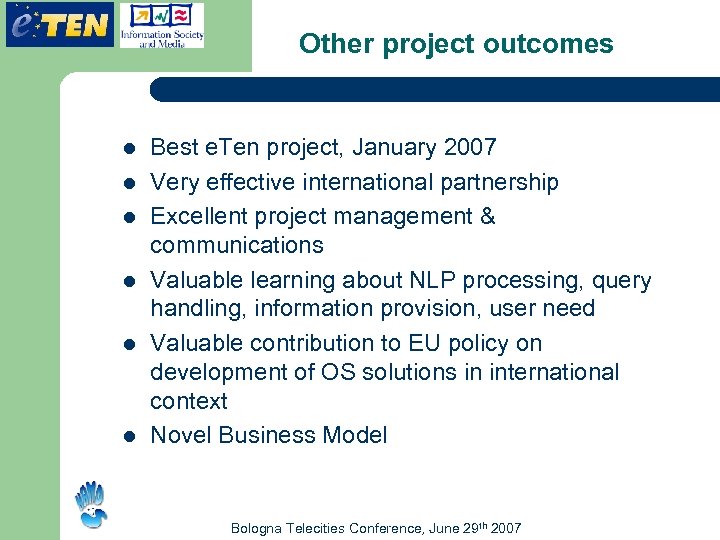 Other project outcomes l l l Best e. Ten project, January 2007 Very effective