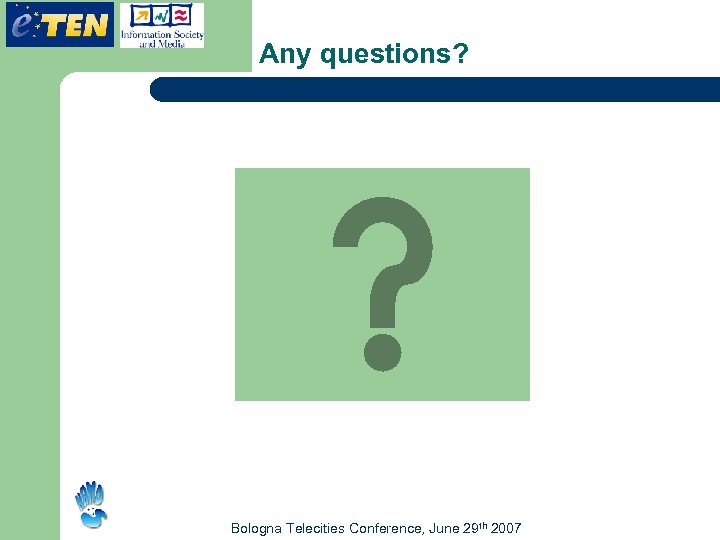 Any questions? Bologna Telecities Conference, June 29 th 2007 