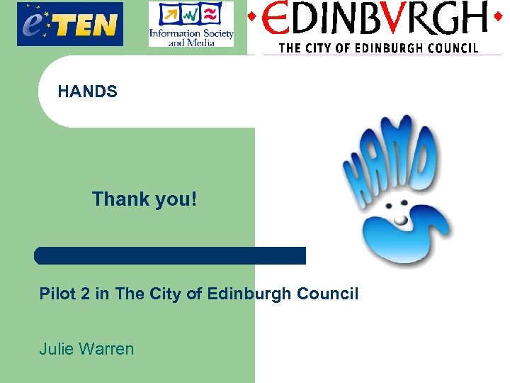 Partner’s Logo HANDS Thank you! Pilot 2 in The City of Edinburgh Council Julie
