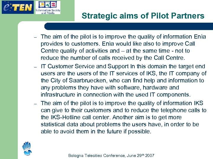 Strategic aims of Pilot Partners – – – The aim of the pilot is