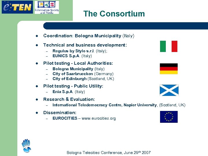 The Consortium l Coordination: Bologna Municipality (Italy) l Technical and business development: – –