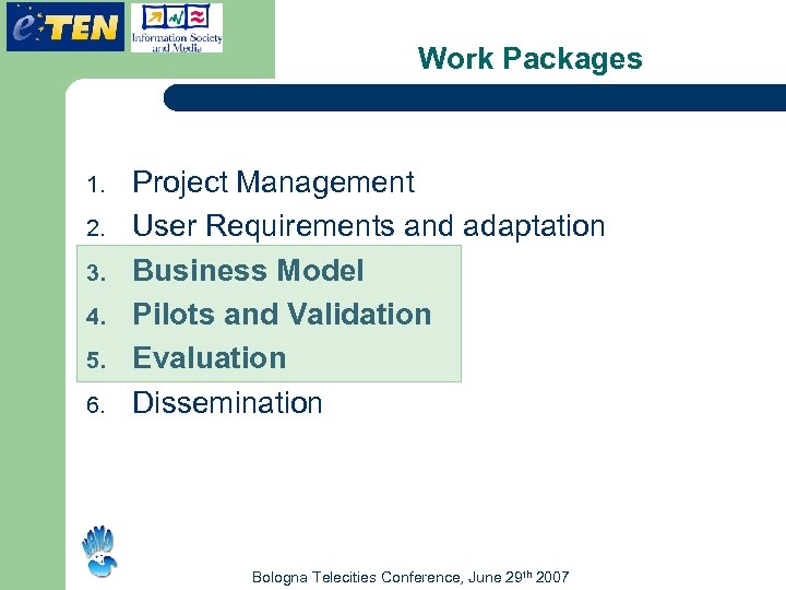 Work Packages 1. 2. 3. 4. 5. 6. Project Management User Requirements and adaptation