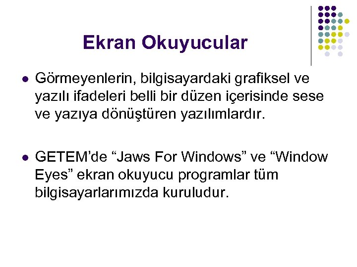 Ekran Okuyucular l Görmeyenlerin, bilgisayardaki grafiksel ve yazılı ifadeleri belli bir düzen içerisinde sese