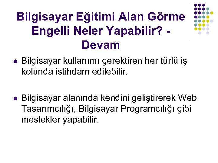 Bilgisayar Eğitimi Alan Görme Engelli Neler Yapabilir? Devam l Bilgisayar kullanımı gerektiren her türlü