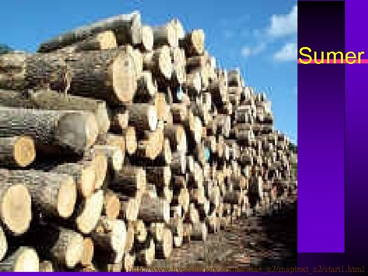 Sumer http: //www. hyperhistory. com/online_n 2/maptext_n 2/start 1. html 