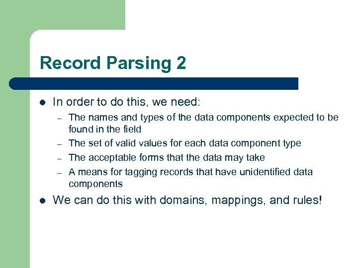 Record Parsing 2 l In order to do this, we need: – – l