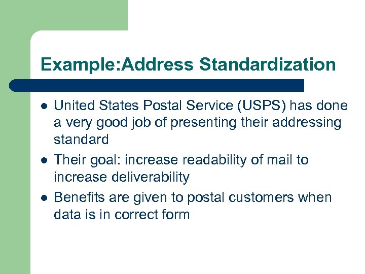 Example: Address Standardization l l l United States Postal Service (USPS) has done a