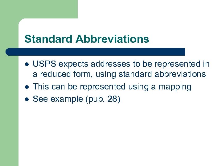 Standard Abbreviations l l l USPS expects addresses to be represented in a reduced