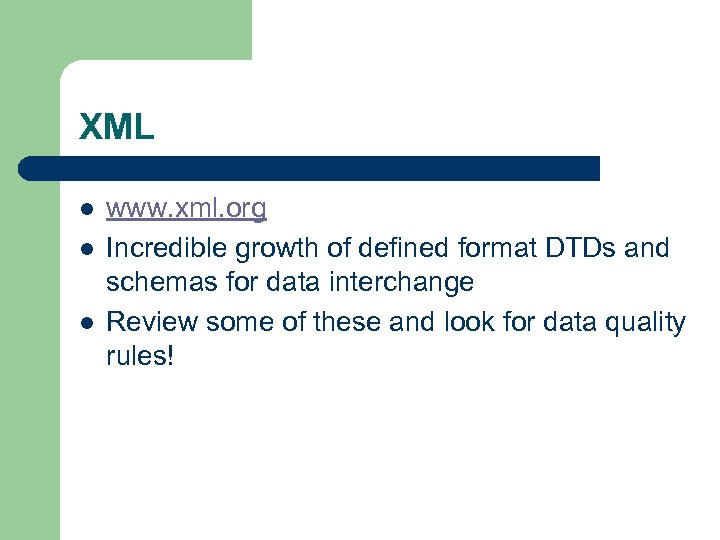 XML l l l www. xml. org Incredible growth of defined format DTDs and