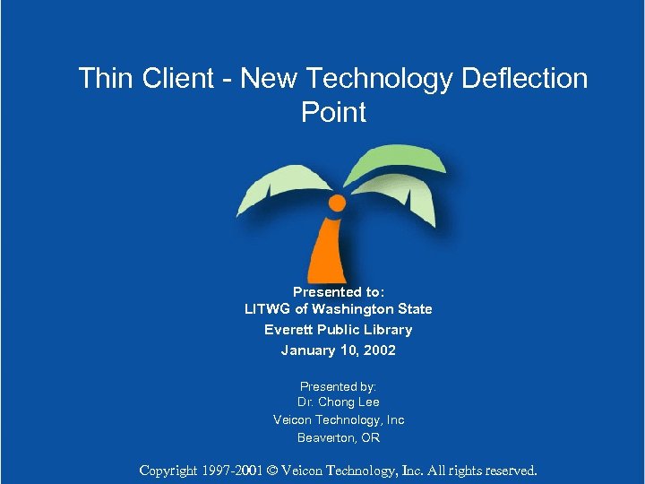Thin Client - New Technology Deflection Point Presented to: LITWG of Washington State Everett