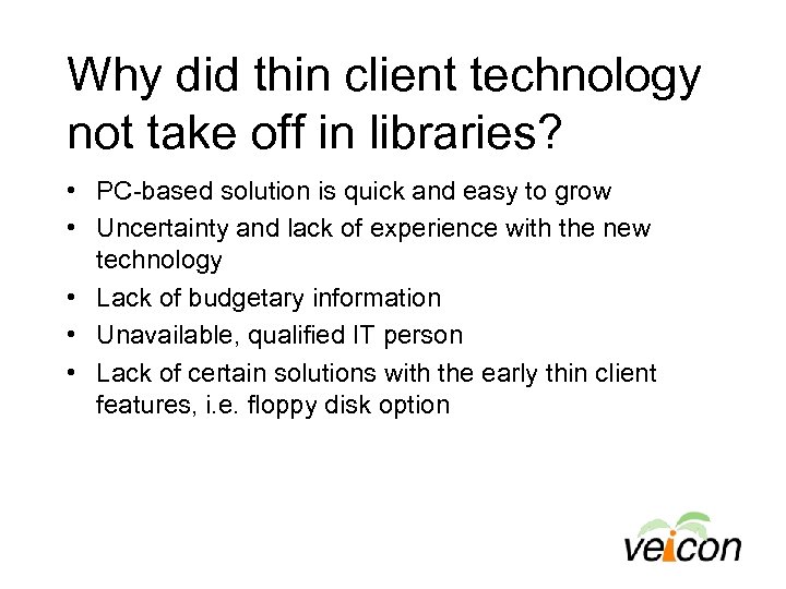 Why did thin client technology not take off in libraries? • PC-based solution is