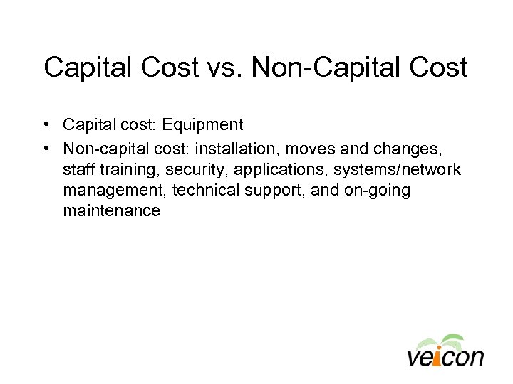 Capital Cost vs. Non-Capital Cost • Capital cost: Equipment • Non-capital cost: installation, moves