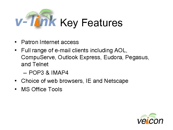 Key Features • Patron Internet access • Full range of e-mail clients including AOL,