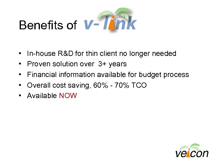 Benefits of • • • In-house R&D for thin client no longer needed Proven