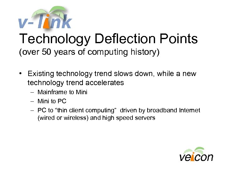 Technology Deflection Points (over 50 years of computing history) • Existing technology trend slows