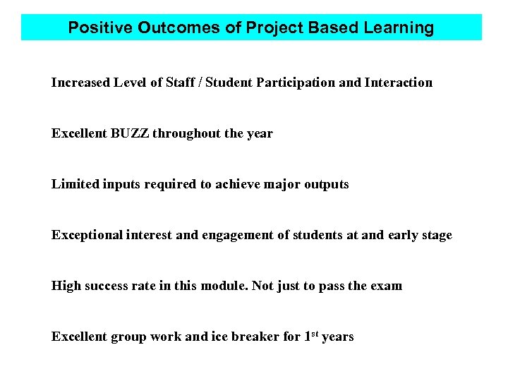 Positive Outcomes of Project Based Learning Increased Level of Staff / Student Participation and