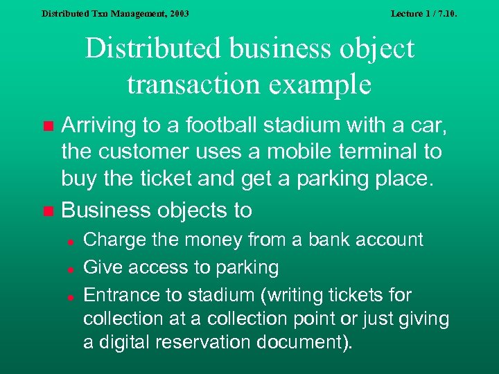 Distributed Txn Management, 2003 Lecture 1 / 7. 10. Distributed business object transaction example