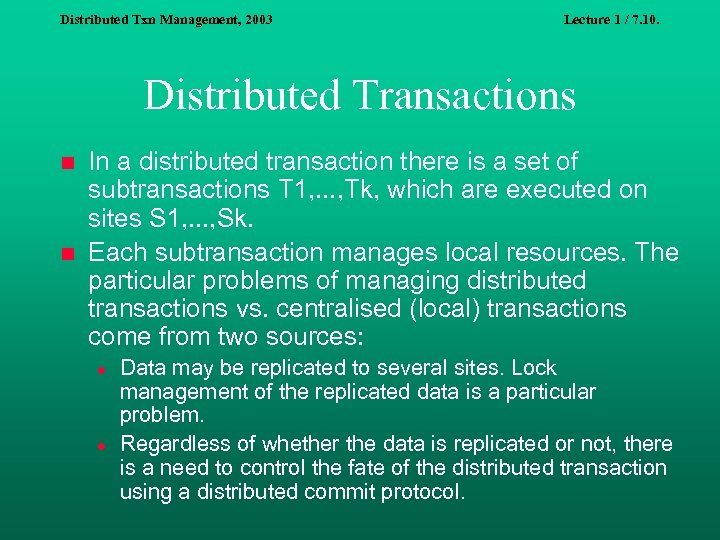 Distributed Txn Management, 2003 Lecture 1 / 7. 10. Distributed Transactions n n In