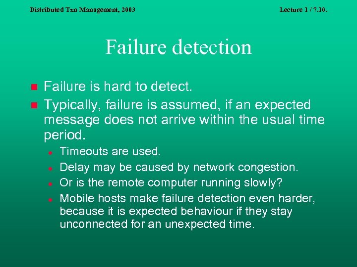 Distributed Txn Management, 2003 Lecture 1 / 7. 10. Failure detection n n Failure