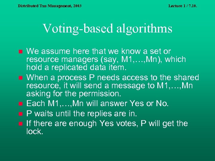 Distributed Txn Management, 2003 Lecture 1 / 7. 10. Voting-based algorithms n n n