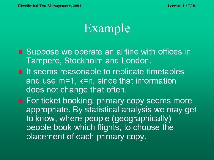 Distributed Txn Management, 2003 Lecture 1 / 7. 10. Example n n n Suppose